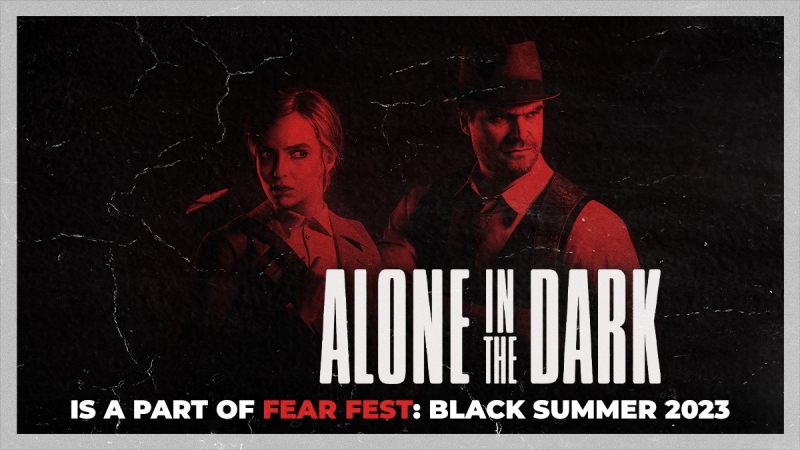 На шоу Fear Fest 2023 состоится новая презентация многообещающего хоррора Alone in the Dark